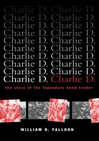 PDF_ Read ebook [PDF]  Charlie D.: The Story of the Legendary Bond Trader bestse