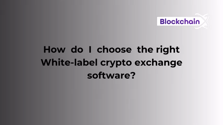how do i choose the right white label crypto