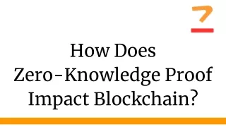 How Does Zero-Knowledge Proof Impact Blockchain?