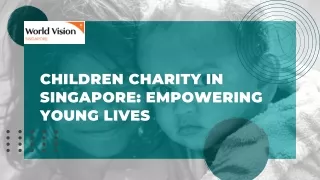 CHILDREN CHARITY IN SINGAPORE EMPOWERING YOUNG LIVES
