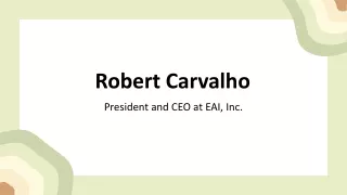 Robert Carvalho - A Gifted and Versatile Individual - Florida