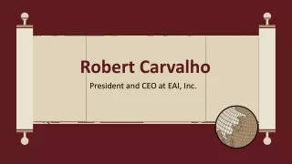 Robert Carvalho - A Growth-Oriented Executive - Florida