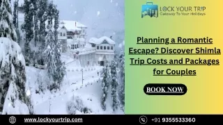 Planning a Romantic Escape Discover Shimla Trip Costs and Packages for Couples