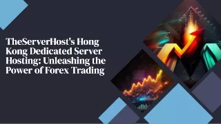 Forex trading with TheServerHost Hong Kong Dedicated Server Hosting