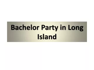 Bachelor Party in Long Island