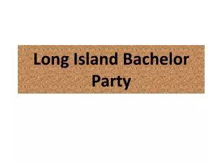Long Island Bachelor Party