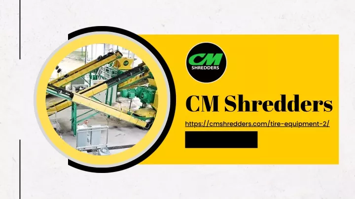 cm shredders https cmshredders com tire equipment