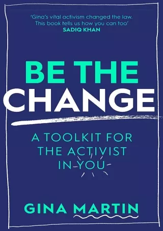 Read ebook [PDF] [PDF READ ONLINE] Be The Change: A Toolkit for the Activist in