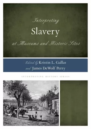 PDF_ DOWNLOAD/PDF  Interpreting Slavery at Museums and Historic Sites (Volume 5)