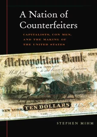 [PDF READ ONLINE] PDF/READ  A Nation of Counterfeiters: Capitalists, Con Men, an