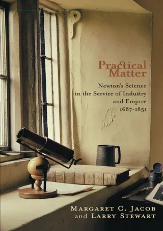PDF_ DOWNLOAD/PDF  Practical Matter: Newton’s Science in the Service of Industry