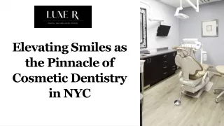 Elevating Smiles as the Pinnacle of Cosmetic Dentistry in NYC | Luxe Rx