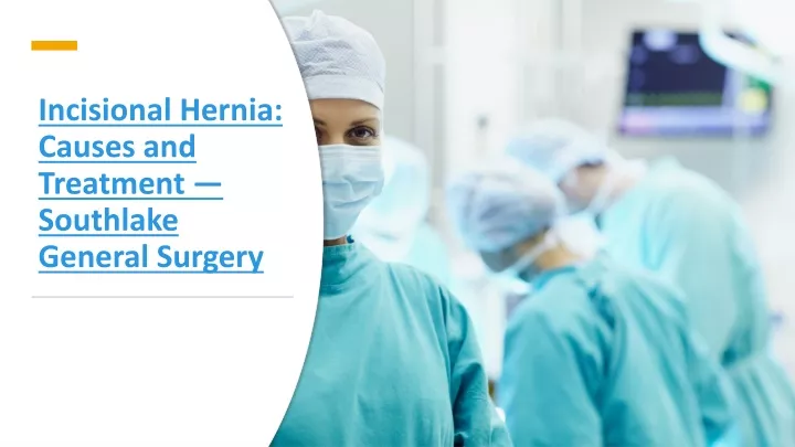 incisional hernia causes and treatment southlake