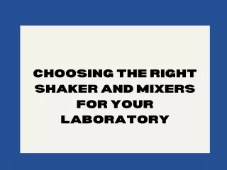 Choosing the right shaker and mixers for your laboratory