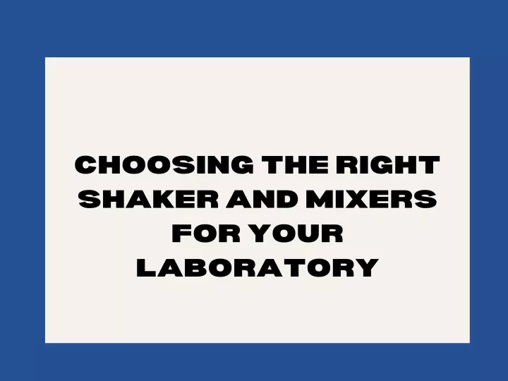 choosing the right shaker and mixers for your