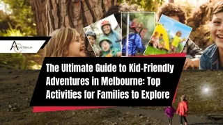 The Ultimate Guide to Kid-Friendly Adventures in Melbourne Top Activities for Families to Explore