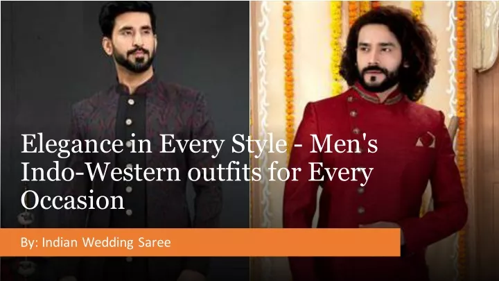 elegance in every style men s indo western