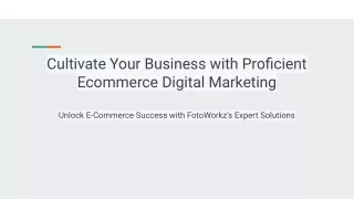Cultivate Your Business with Proficient Ecommerce Digital Marketing