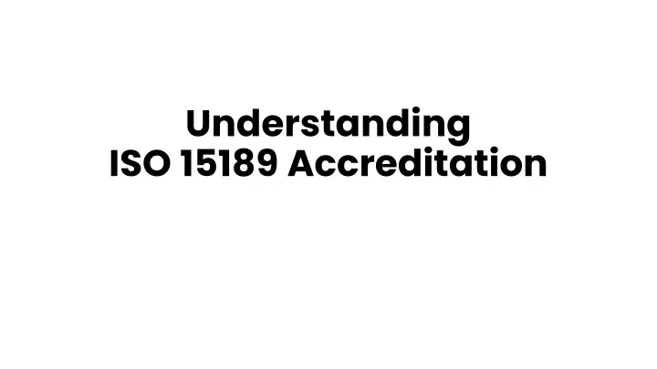 understanding iso 15189 accreditation