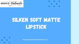 Achieve Flawless Lips with Silken Soft Matte Lipstick