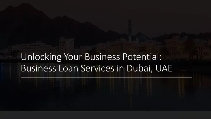 unlocking your business potential business loan services in dubai uae