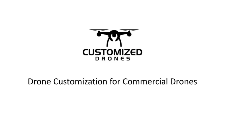 drone customization for commercial drones