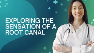 EXPLORING THE SENSATION OF A ROOT CANAL