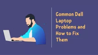 Common Dell Laptop Problems and How to Fix Them
