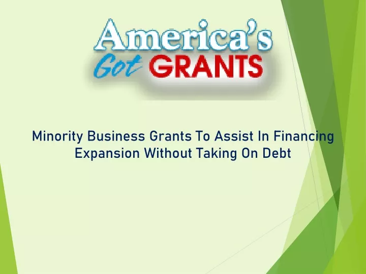 minority business grants to assist in financing expansion without taking on debt