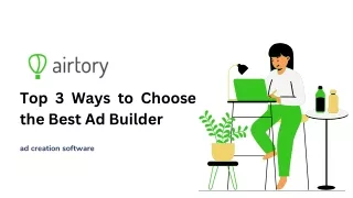 Top 3 Ways to Choose the Best Ad Builder