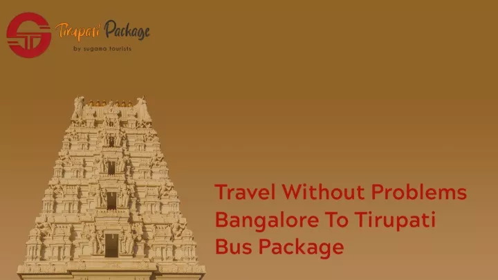 travel without problems bangalore to tirupati