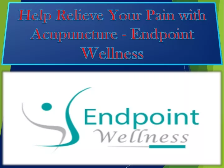 help relieve your pain with acupuncture endpoint wellness