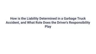 How is the Liability Determined in a Garbage Truck Accident