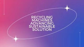 recycling machines advancing sustainable solution