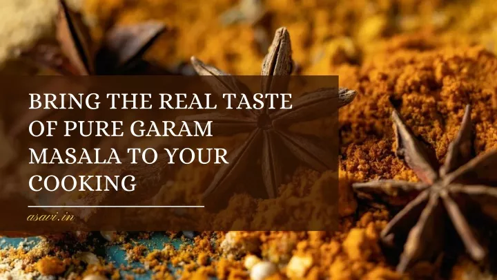 bring the real taste of pure garam masala to your