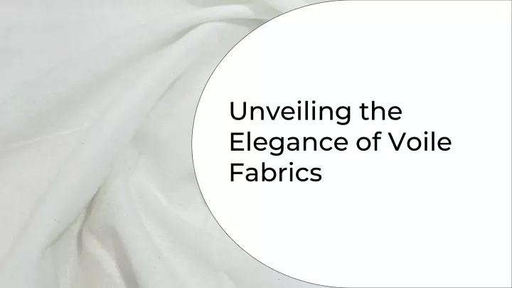 unveiling the elegance of voile fabrics