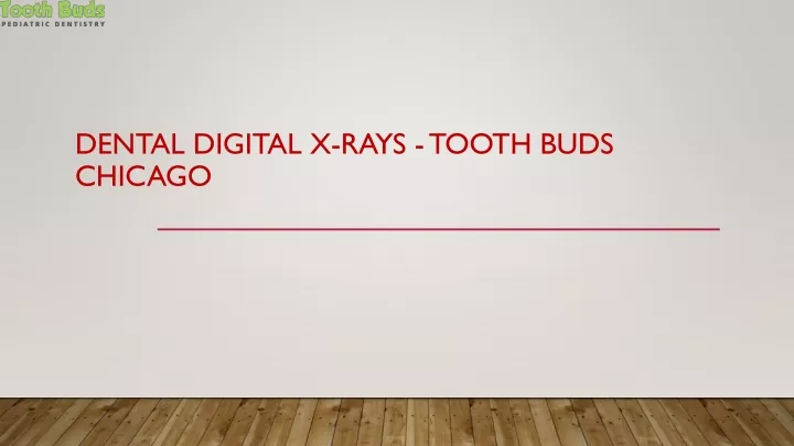 dental digital x rays tooth buds chicago