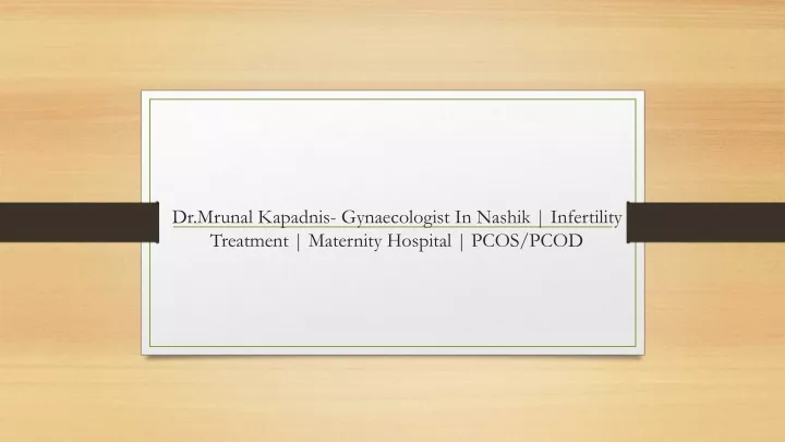 dr mrunal kapadnis gynaecologist in nashik infertility treatment maternity hospital pcos pcod