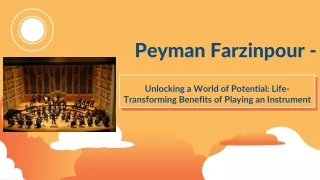 Peyman Farzinpour - Unlocking a World of Potential Life-Transforming Benefits of Playing an Instrument