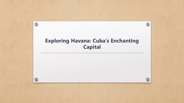 exploring havana cuba s enchanting capital