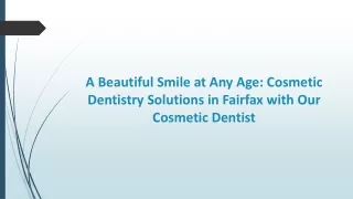 A Beautiful Smile at Any Age: Cosmetic Dentistry Solutions in Fairfax with Our C