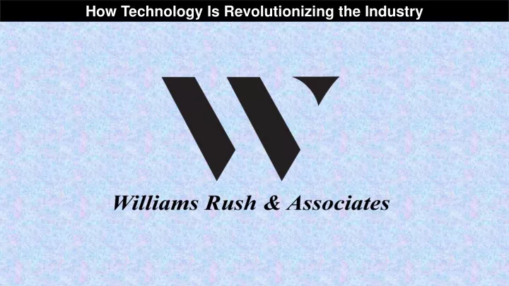 how technology is revolutionizing the industry