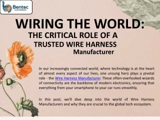 WIRING THE WORLD: THE CRITICAL ROLE OF A TRUSTED WIRE HARNESS Manufacturer
