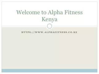 welcome to alpha fitness kenya