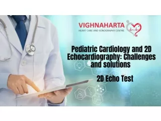 Pediatric Cardiology and 2D Echocardiography Challenges and Solutions