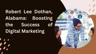 Revolutionizing Marketing: Robert Lee Dothan Alabama’s Digital Insights in Dotha