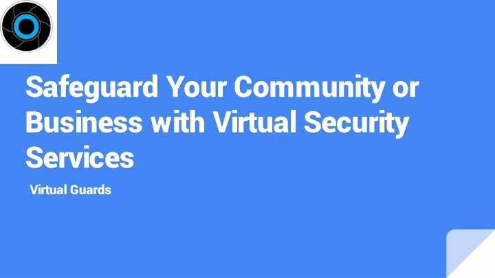 safeguard your community or business with virtual security services