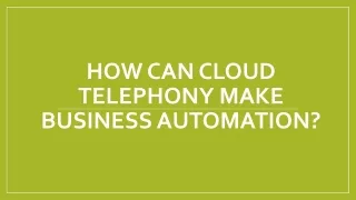 How can cloud telephony make business automation