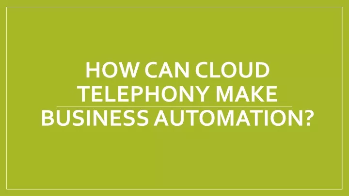 how can cloud telephony make business automation