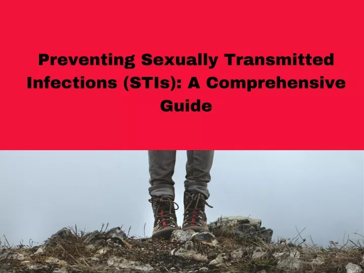 Ppt Preventing Sexually Transmitted Infections Stis A Comprehensive Guide Powerpoint